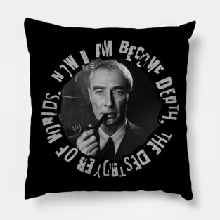 Robert Oppenheimer Quote - Destroyer of Worlds Pillow