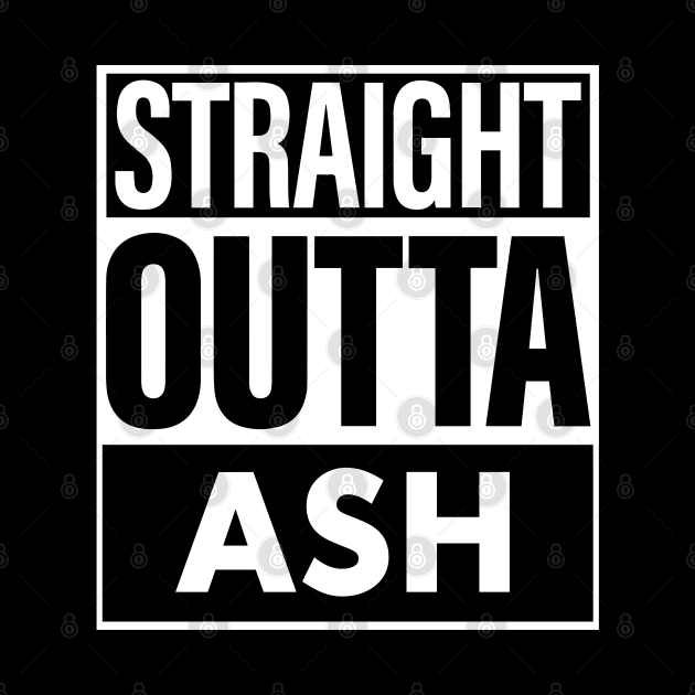 Ash Name Straight Outta Ash by ThanhNga