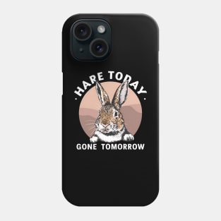 Funny Rabbit Hare Today Gone Tomorrow Phone Case