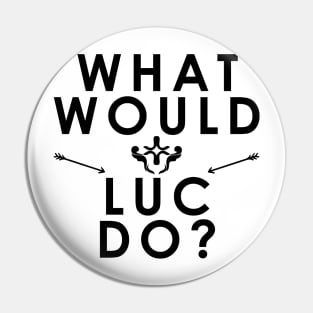 What Would Luc Do? Pin