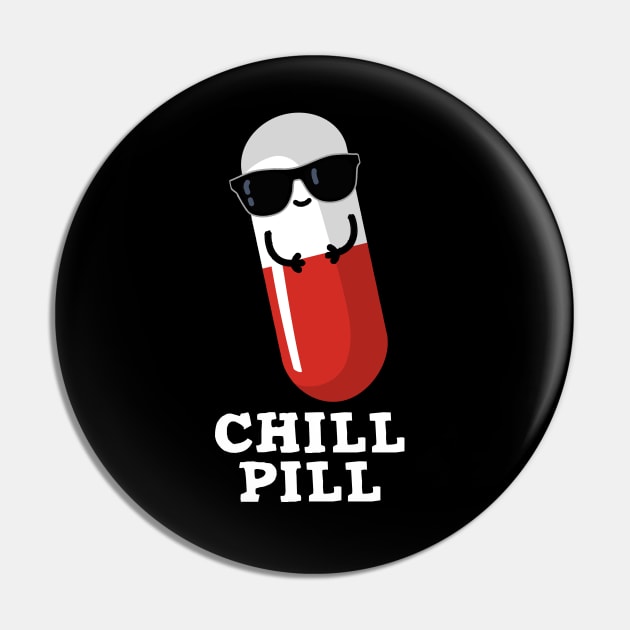 Chill Pill Cute Medicine Pun Pin by punnybone