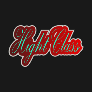 Hight Class T-Shirt