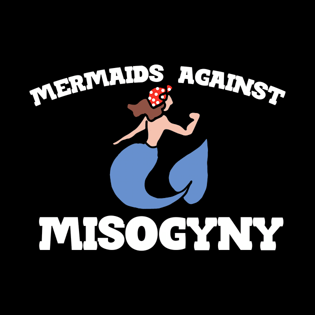 Mermaids against misogyny by bubbsnugg