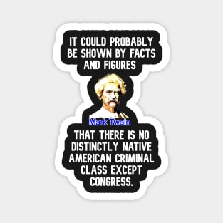 Mark Twain Quote Facts Figures Criminal Class Congress Magnet