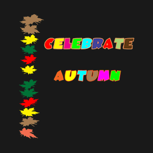 Celebrate Autumn T-Shirt