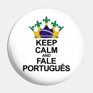 Keep Calm And Fale Português (Brasil) Pin