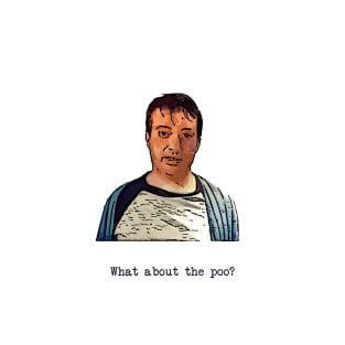 What about the poo? Mark Corrigan - Peep show T-Shirt