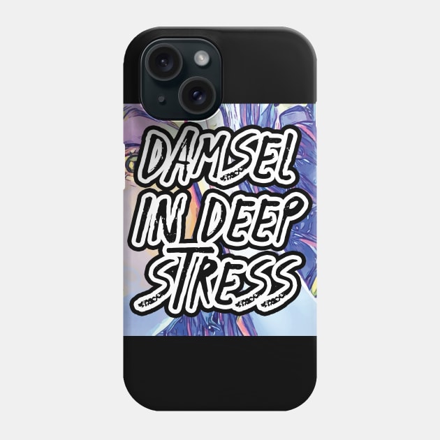 Damsel In Deep Stress Phone Case by Bunchatees