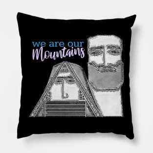 we are our mountains Pillow