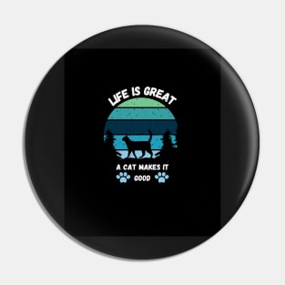 LIFE IS GREAT A CAT MAKES IT GOOD Pin