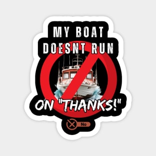 My boat doesnt run on thanks Magnet