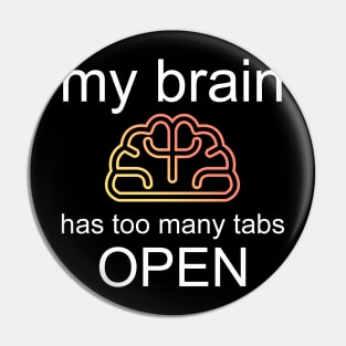 Too Many Tabs Open Brain Pin