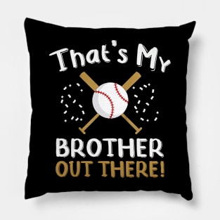 Kids Sister Baseball Gift That's My Brother Out There Game Day Pillow