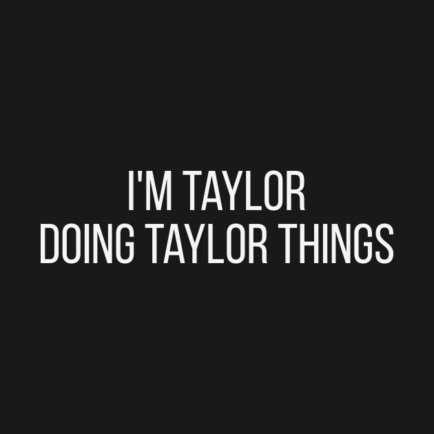 I'm Taylor doing Taylor things by omnomcious