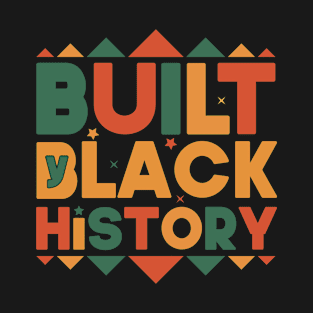 Built By black history 2022 Funny Gift Idea T-Shirt