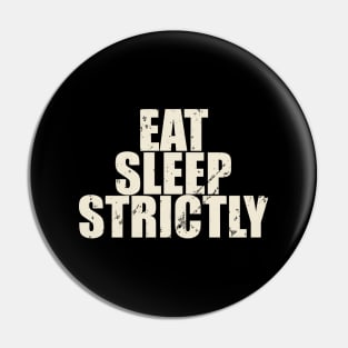 Eat Sleep Strictly Vintage Black and White Pin