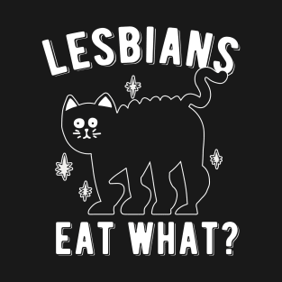 Black Scared Kitten design with Lesbians Eat What ? saying T-Shirt