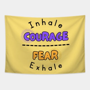 Inhale Courage Fear Exhale Tapestry