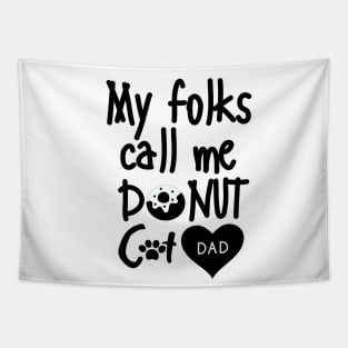 My folks call me Donut Cat dad Tapestry