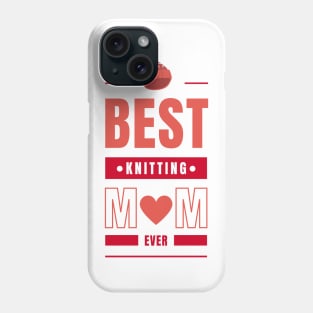 best knitting mom ever Phone Case