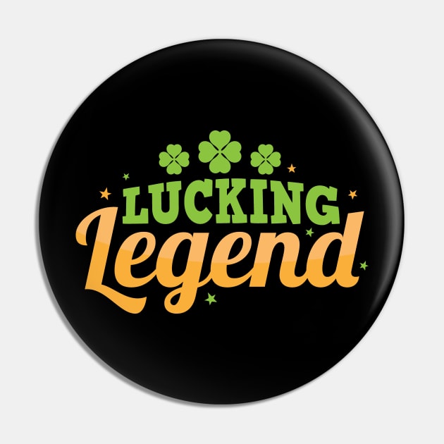 Lucking Legend Funny & Punny St Patricks Day Design Pin by SiGo