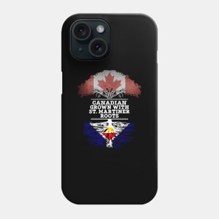 Canadian Grown With St. Martiner Roots - Gift for St. Martiner With Roots From Saint Martin Phone Case