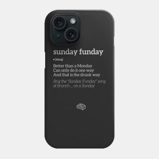 Sunday Funday Definition (White Text) Phone Case