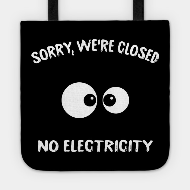 Power Outage Humor Sorry No Electricity Camping Tragetasche Teepublic De