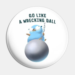 Gopher Golang Go Like A Wrecking Ball Pin