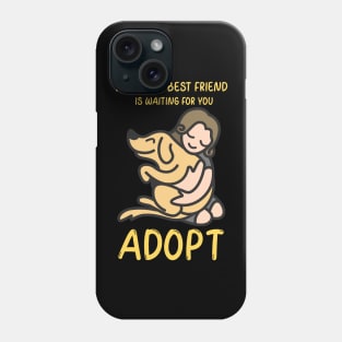 Adopt Your New Best Friend Phone Case