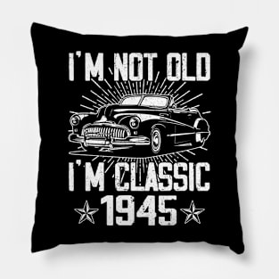 Vintage Classic Car I'm Not Old I'm Classic 1945 Pillow