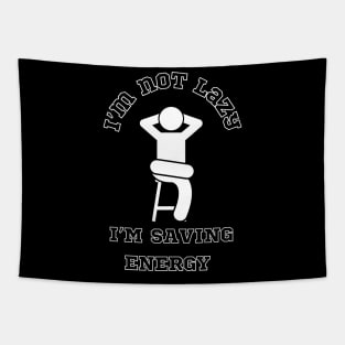 I am not lazy, I am saving energy Tapestry