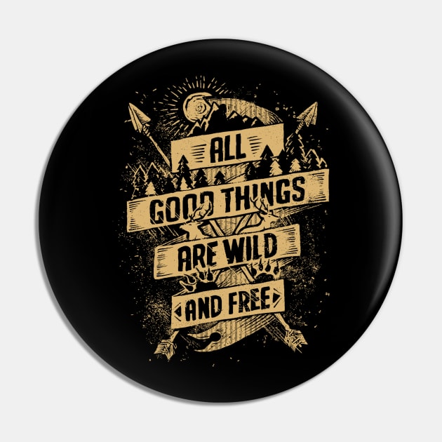 All Good Things are Wild and free adventure hand drawn sun arrows distressed Pin by SpaceWiz95