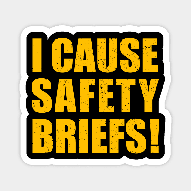 I Cause Safety Briefs Magnet by Seitori