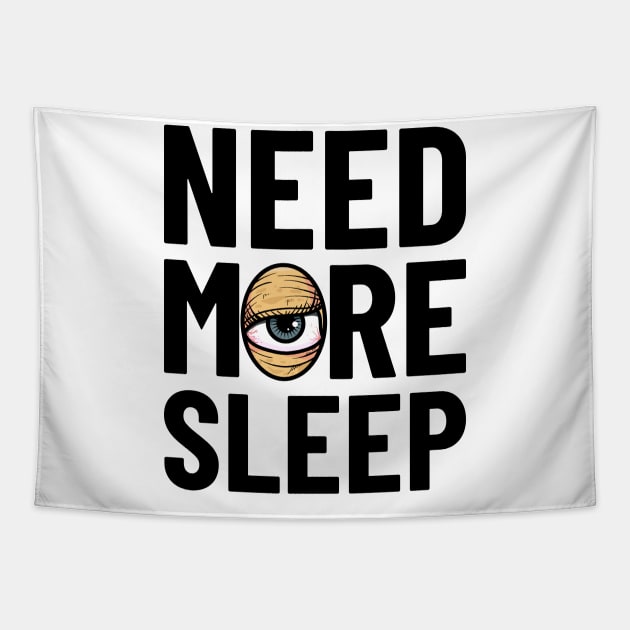 Need More Sleep Tapestry by santelmoclothing