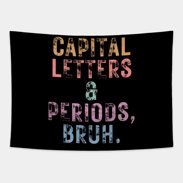 Capital Letters And Periods Bruh Tapestry by undrbolink