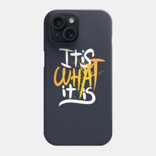 It is what it is Phone Case