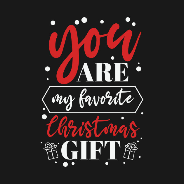 Discover You Are My Favorite Christmas Gift - You Are My Favorite Christmas Gift - T-Shirt