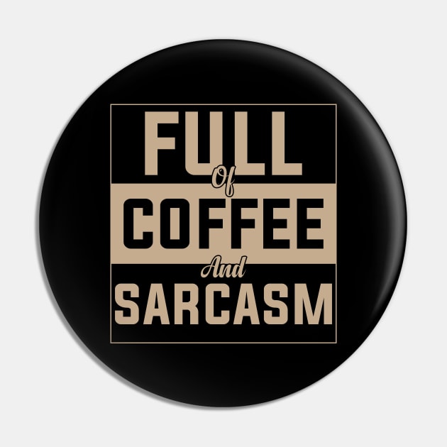 full of coffee and sarcasm caffeine addiction Humorous dad mom Quote Cup Pin by greatnessprint