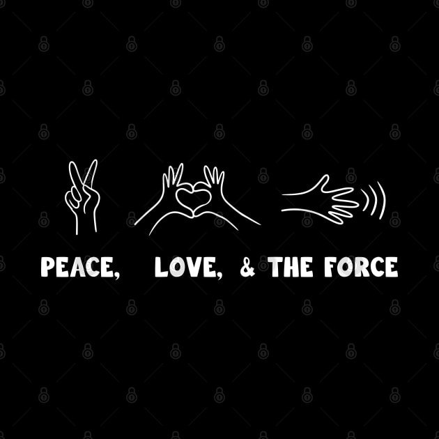 Peace, Love, and the Force by Barn Shirt USA