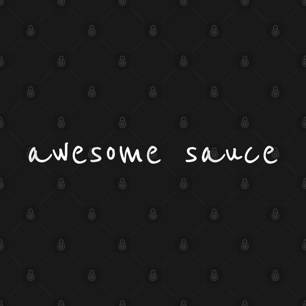 Funny 'awesome sauce' white handwritten text by keeplooping