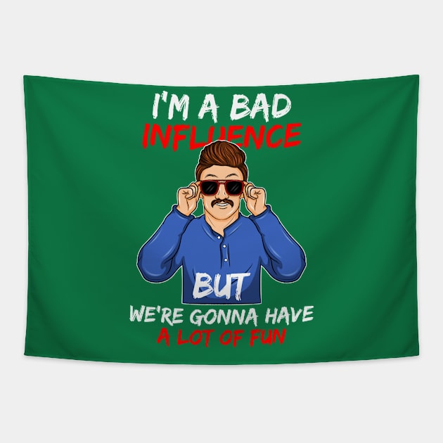 I'm a Bad Influence sarcastic Bad Boy bad idea gift idea present Tapestry by MARESDesign