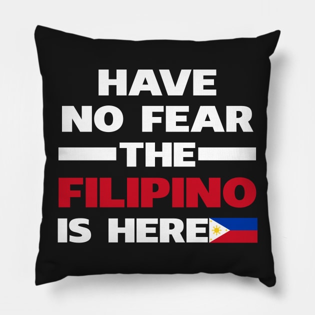 Have No Fear The Filipino Is Here Proud Pillow by isidrobrooks