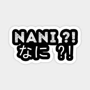 NANI ?!  なに ?! Magnet