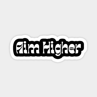 Aim Higher. Retro Typography Motivational and Inspirational Quote Magnet