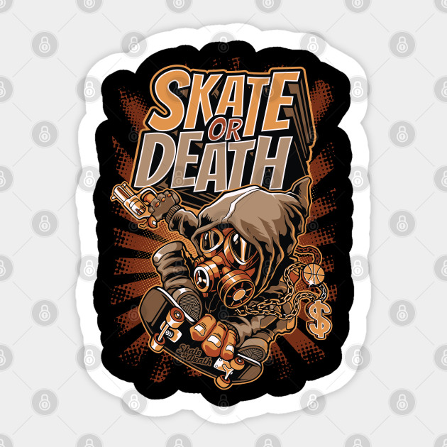 Skate or death - Funny Quote - Sticker