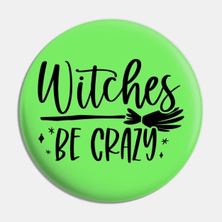 Witches be Crazy! Pin