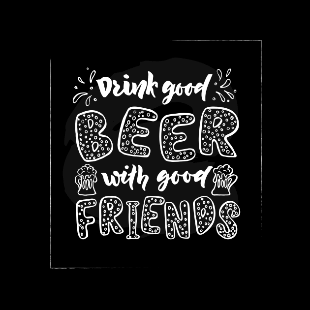 Quote Drink good beer with good friends. by linasemenova