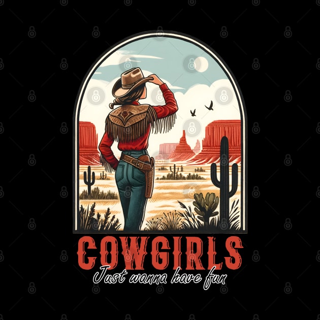 Cowgirls Just Wanna Have Fun by Cun-Tees!