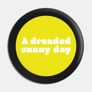 A dreaded sunny day Pin